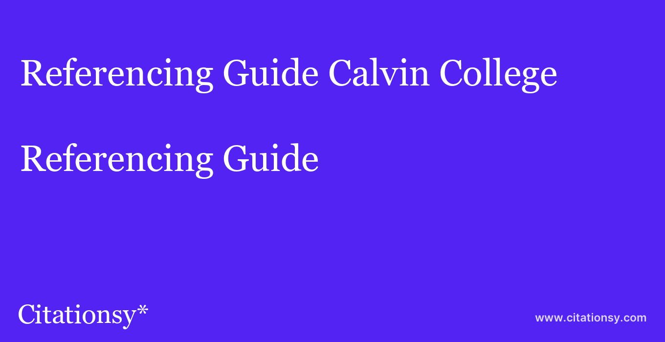 Referencing Guide: Calvin College